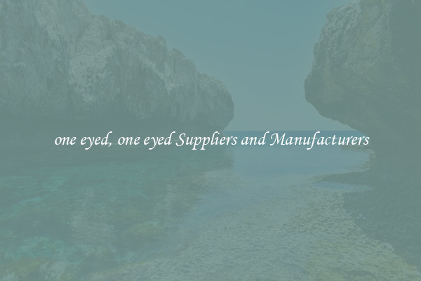 one eyed, one eyed Suppliers and Manufacturers