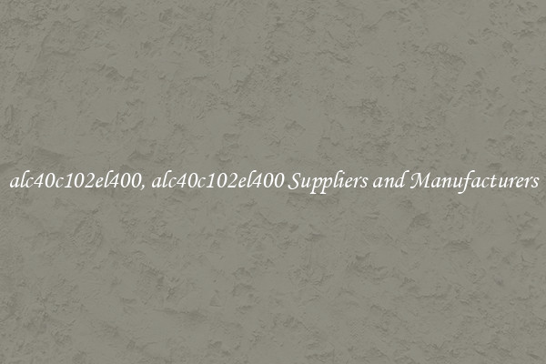 alc40c102el400, alc40c102el400 Suppliers and Manufacturers