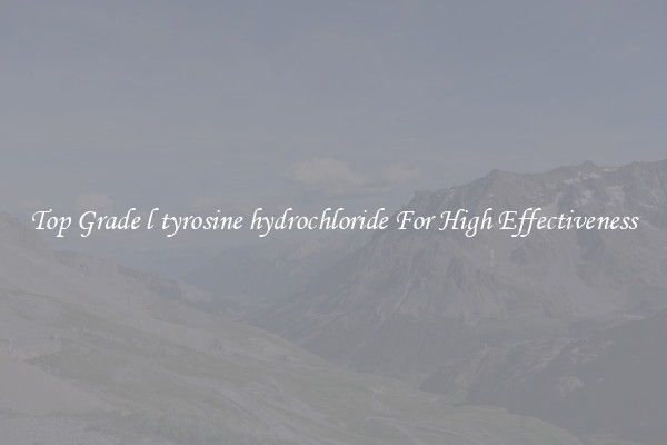 Top Grade l tyrosine hydrochloride For High Effectiveness