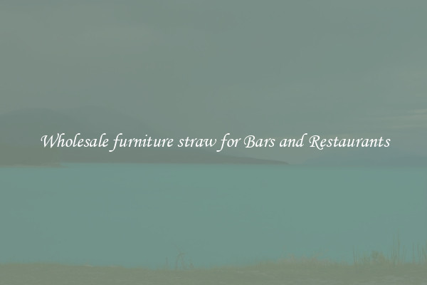 Wholesale furniture straw for Bars and Restaurants