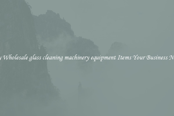 Buy Wholesale glass cleaning machinery equipment Items Your Business Needs