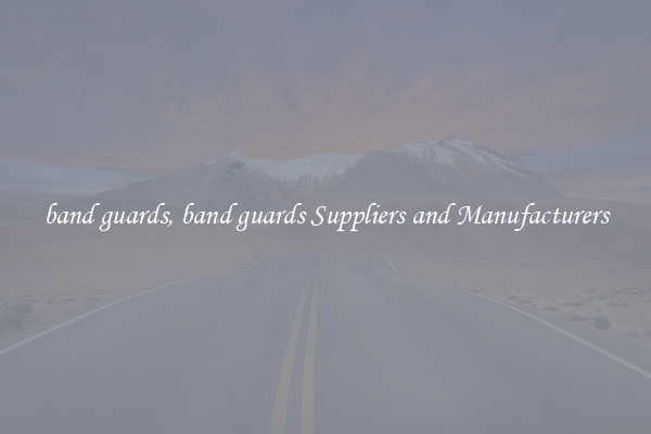 band guards, band guards Suppliers and Manufacturers
