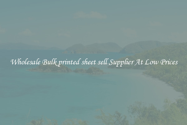 Wholesale Bulk printed sheet sell Supplier At Low Prices