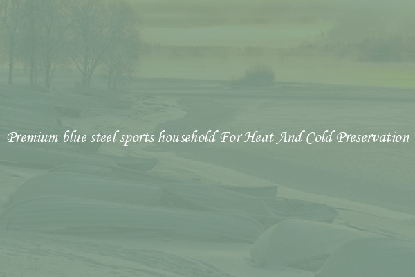 Premium blue steel sports household For Heat And Cold Preservation