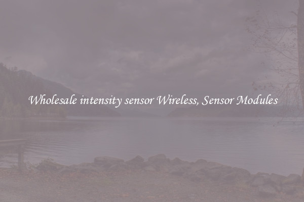 Wholesale intensity sensor Wireless, Sensor Modules