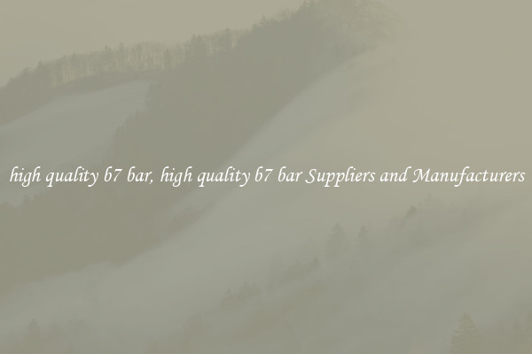 high quality b7 bar, high quality b7 bar Suppliers and Manufacturers