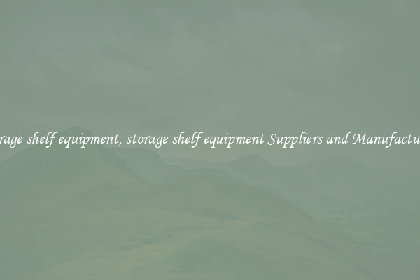 storage shelf equipment, storage shelf equipment Suppliers and Manufacturers