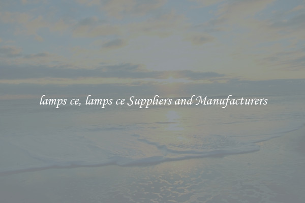 lamps ce, lamps ce Suppliers and Manufacturers