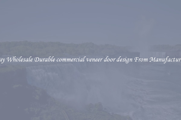 Buy Wholesale Durable commercial veneer door design From Manufacturers