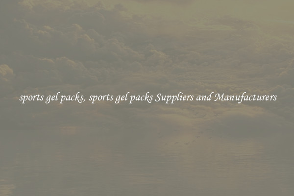 sports gel packs, sports gel packs Suppliers and Manufacturers
