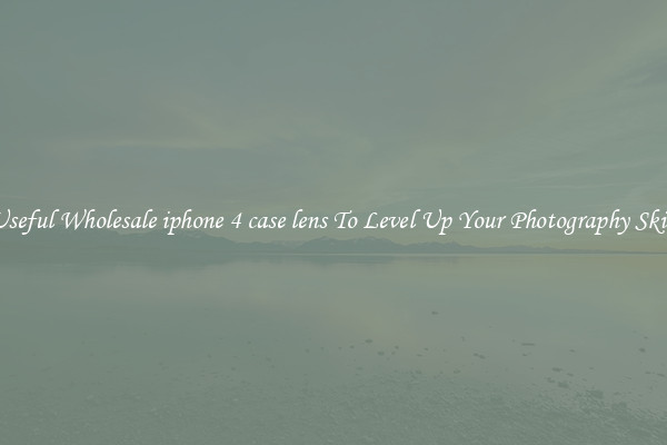 Useful Wholesale iphone 4 case lens To Level Up Your Photography Skill