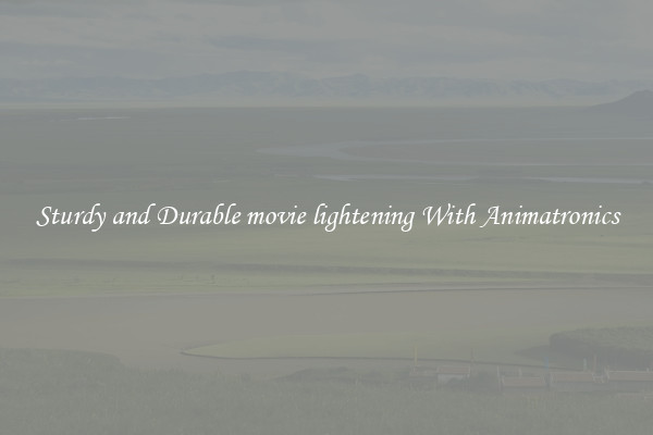 Sturdy and Durable movie lightening With Animatronics