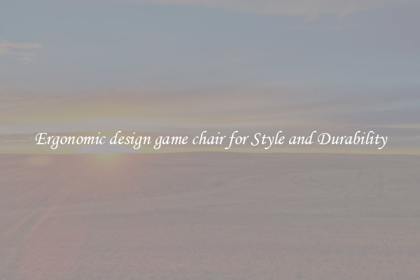 Ergonomic design game chair for Style and Durability