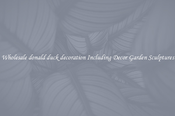 Wholesale donald duck decoration Including Decor Garden Sculptures