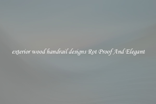 exterior wood handrail designs Rot Proof And Elegant