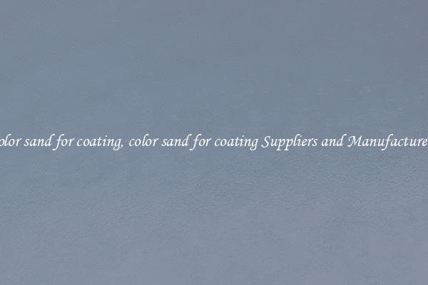 color sand for coating, color sand for coating Suppliers and Manufacturers