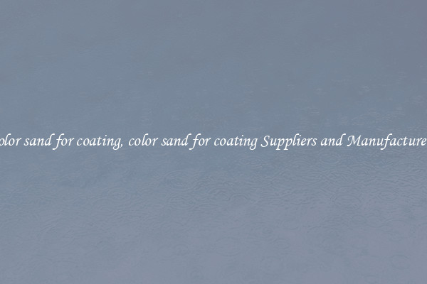 color sand for coating, color sand for coating Suppliers and Manufacturers