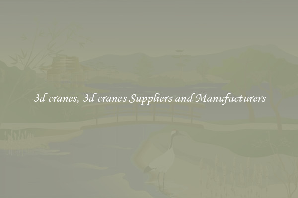 3d cranes, 3d cranes Suppliers and Manufacturers