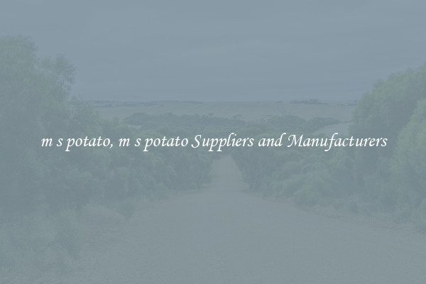 m s potato, m s potato Suppliers and Manufacturers