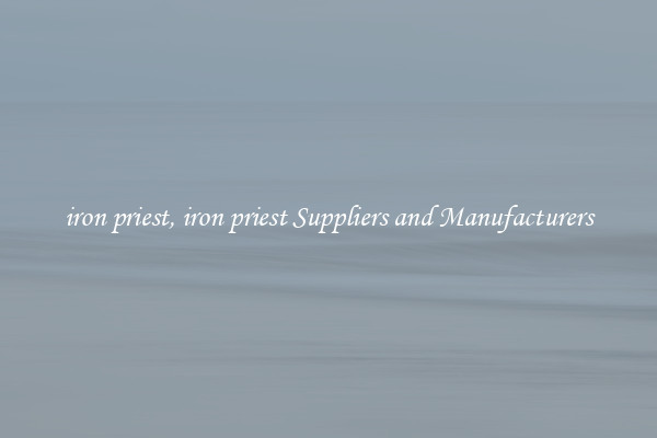 iron priest, iron priest Suppliers and Manufacturers