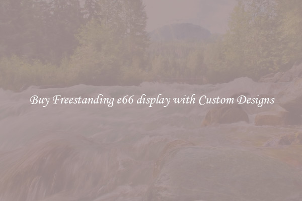 Buy Freestanding e66 display with Custom Designs
