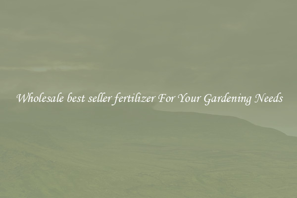 Wholesale best seller fertilizer For Your Gardening Needs