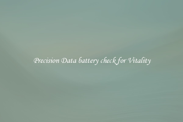 Precision Data battery check for Vitality