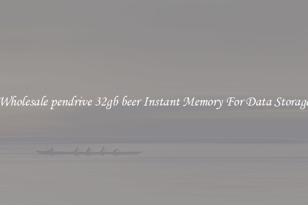 Wholesale pendrive 32gb beer Instant Memory For Data Storage