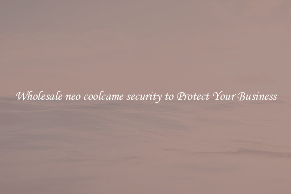 Wholesale neo coolcame security to Protect Your Business