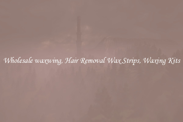 Wholesale waxwing, Hair Removal Wax Strips, Waxing Kits