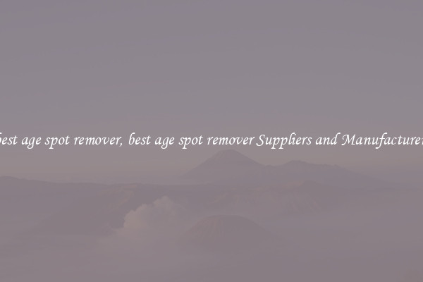 best age spot remover, best age spot remover Suppliers and Manufacturers