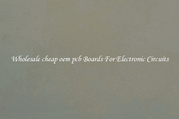Wholesale cheap oem pcb Boards For Electronic Circuits