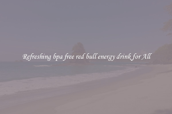 Refreshing bpa free red bull energy drink for All