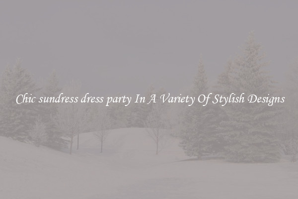 Chic sundress dress party In A Variety Of Stylish Designs