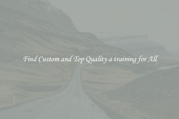 Find Custom and Top Quality a training for All