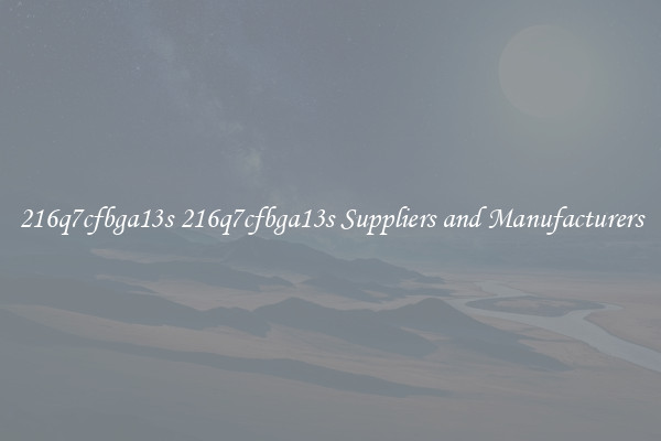216q7cfbga13s 216q7cfbga13s Suppliers and Manufacturers
