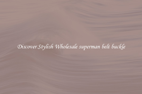 Discover Stylish Wholesale superman belt buckle