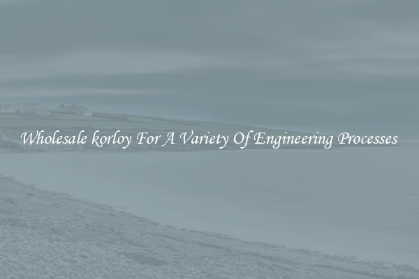 Wholesale korloy For A Variety Of Engineering Processes 
