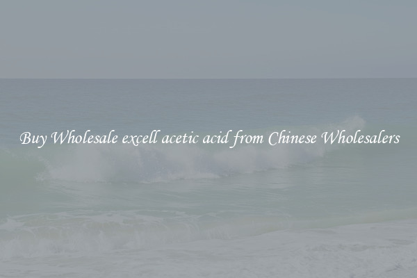 Buy Wholesale excell acetic acid from Chinese Wholesalers